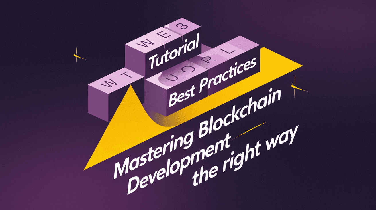 Web3 Tutorial Best Practices: Mastering Blockchain Development The Right Way